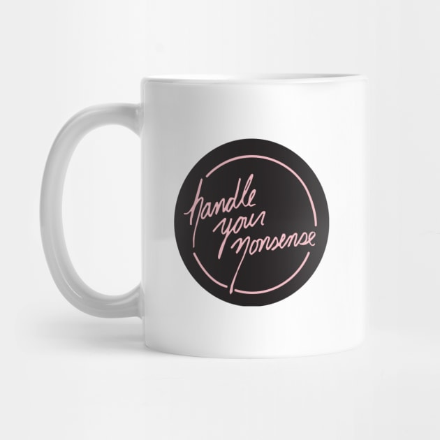 Handle Your Nonsense by PaperKindness